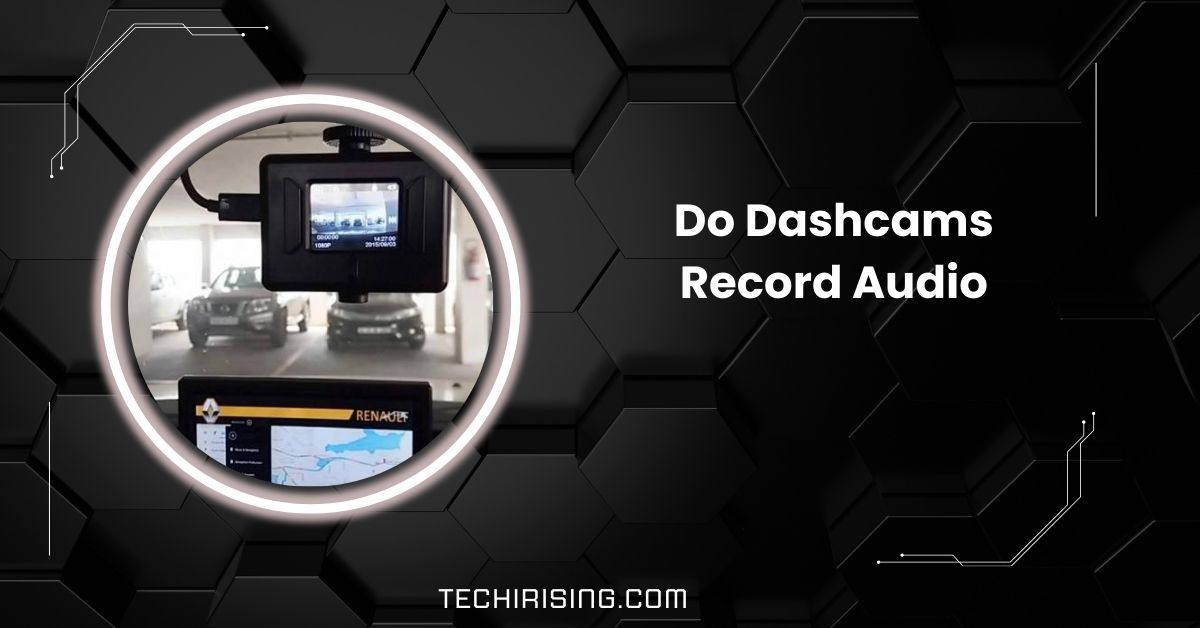 Do Dashcams Record Audio