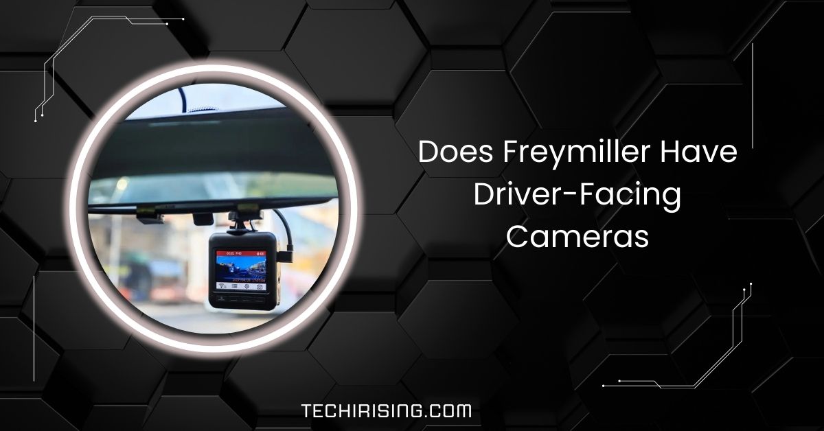 Does Freymiller Have Driver-Facing Cameras