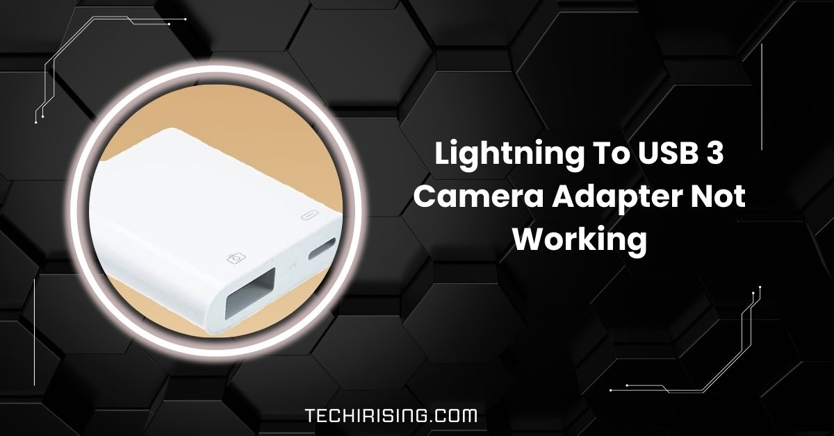 Lightning To USB 3 Camera Adapter Not Working