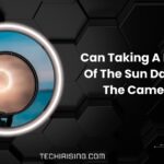 Can Taking A Picture Of The Sun Damage The Camera?