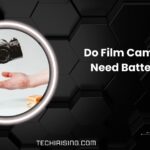 Do Film Cameras Need Batteries