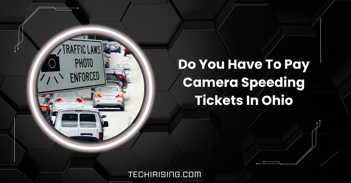 Do You Have To Pay Camera Speeding Tickets In Ohio